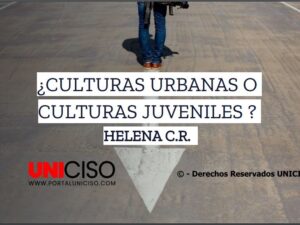 ¿CULTURAS URBANAS O CULTURAS JUVENILES?