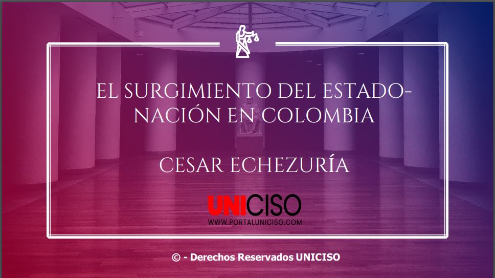 SURGIMIENTO DEL ESTADO- NACIÓN EN COLOMBIA
