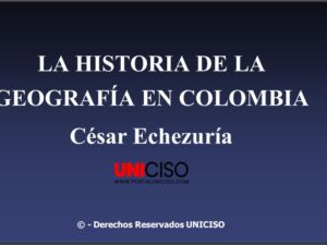 HISTORIA DE LA GEOGRAFÍA EN COLOMBIA