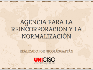 AGENCIA PARA LA REINCORPORACIÓN Y LA NORMALIZACIÓN